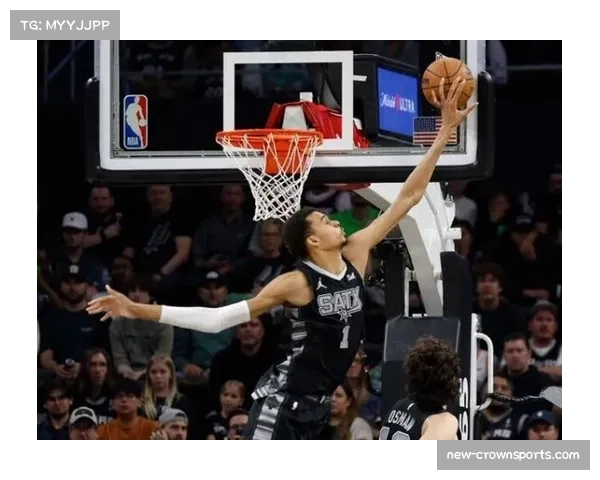 文班亚马场均3.8盖帽 防守统治力支撑马刺新体系